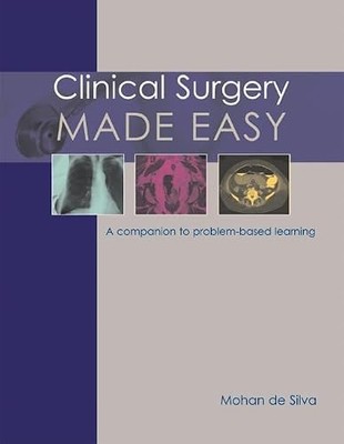 Clinical Surgery Made Easy: A Companion to Problem-Based Learning by Professor