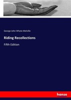 Riding Recollections George John Whyte-Melville