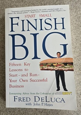 Start Small Finish Big Fred Deluca SUBWAY 15 Lessons To Start / Own A Bussiness