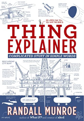 Thing Explainer: Complicated Stuff in Simple Words - Paperback NEW Munroe, Randa