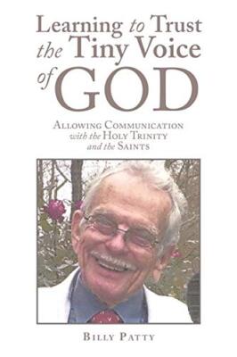 Learning to Trust the Tiny Voice of God: Allowing Communication with the Holy-,