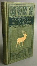 First Edition  Isaac McLellan  Haunts of Wild Game  Chas. Barker Bradford  1896 