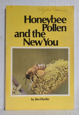 HONEYBEE POLLEN AND THE NEW YOU By Jim Devlin Bees Beekeeping Honey