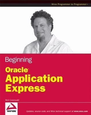 Beginning Oracle Application Express by Rick Greenwald