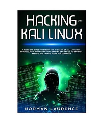 Hacking with Kali Linux: A Beginner's Guide to learning all the basics of Kali L