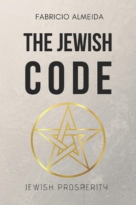 The Jewish Code: Jewish Prosperity by Fabricio Almeida Paperback Book