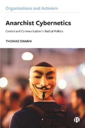 Thomas Swann Anarchist Cybernetics (Tascabile) Organizations and Activism