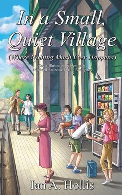 In a Small, Quiet Village (Where Nothing Much Ever Happens) by Carrie Jones Pape