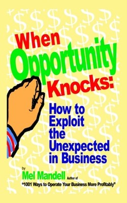 Mandell - When Opportunity Knocks  How to Exploit the Unexpected in Bu - X555z