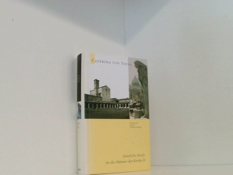 Caterina von Siena. Gesamtausgabe / An die Männer der Kirche II: Sämtliche Brief - Schmid, Werner