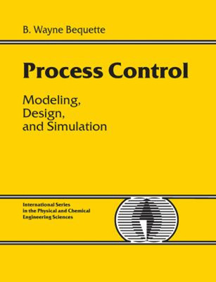 Process Control : Modeling, Design and Simulation Hardcover B. Be