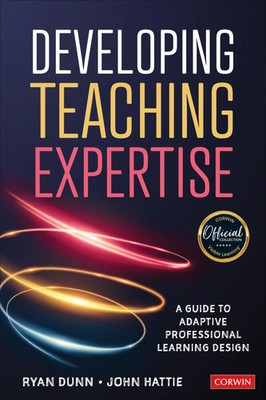 Developing Teaching Expertise | A Guide to Adaptive Professional Learning Design