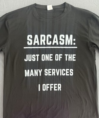 Men s XL Black  Sarcasm Just One Of The Many Services I Offer  Graphic T. C43