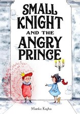 Manka Kasha Small Knight and the Angry Prince (Gebundene Ausgabe) (US IMPORT)