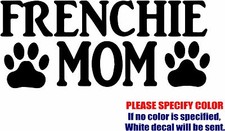 Vinyl Decal Sticker - Frenchie Mom 03 Car Truck Bumper Window Laptop Fun 12"