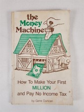 The Money Machine: How To Make Your First Million And Pay No Income Tax 1980 PB