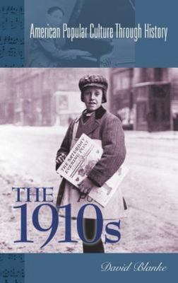 American Popular Culture Through History Ser.: 1910s by David Blanke (2002,...