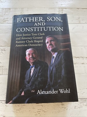 Father, Son, and Constitution: How Justice Tom Clark and Attorney General Ramsey