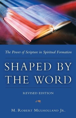 Shaped by the Word: The Power of Scripture in Spiritual Formation - paperbac...