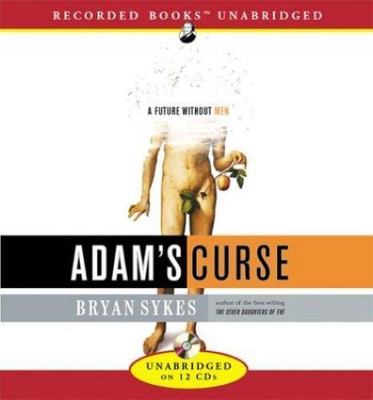 Adam s Curse: A Future Without Men   Bryan Sykes (Audiobook CD, 2004, Unabridged