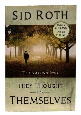 They Thought For Themselves: Ten Amazing Jews by Sid Roth - 2009 Trade Paperback