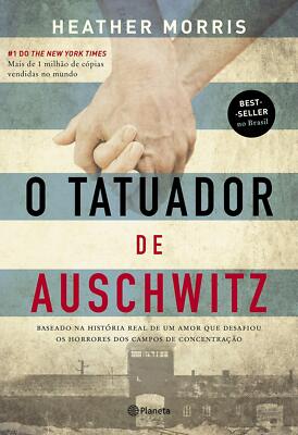 O tatuador de Auschwitz: Baseado na história real de um amor que desafiou os hor