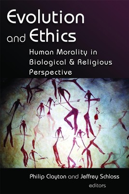 Evolution and Ethics: Human Morality in Biological and Religious Perspective