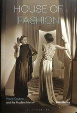 House of Fashion : Haute Couture and the Modern Interior, Paperback by Berry,...
