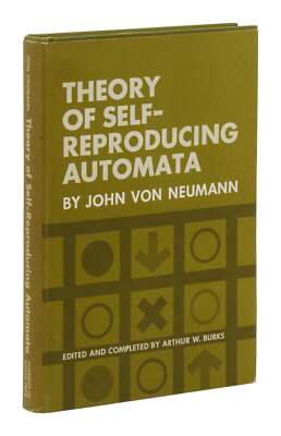 Theory of Self-Reproducing Automata ~ by JOHN VON NEUMANN ~ First