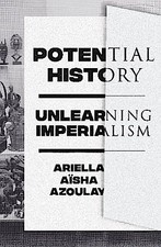 Ariella Aïsha Azoulay Potential History