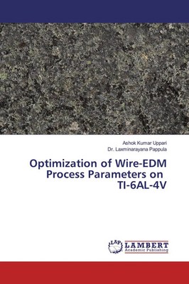 Ashok Kumar Uppari (u. a.) | Optimization of Wire-EDM Process Parameters on...