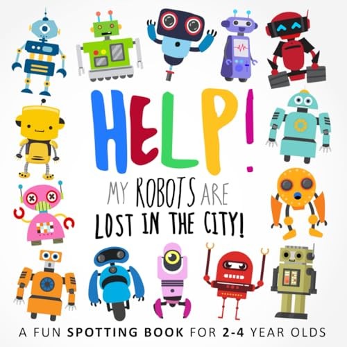 Help! My Robots Are Lost In The City!: A Fun Where's Wally Style