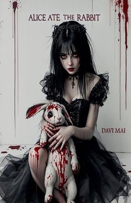 Alice Ate the Rabbit By Davi Mai - New Copy - 9798231752454