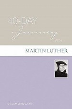 40-Day Journey with Martin Luther - paperback, Gracia Grindal, 0806680393