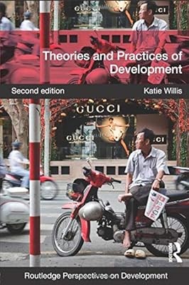 Theories and Practices of Development (Routledge Perspectives on Development), W