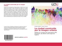 La Ciudad Construida Por La Imagen Urbana Priscilla Gastaldi