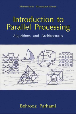 Introduction to Parallel Processing: Algorithms and Architectures (Series in...
