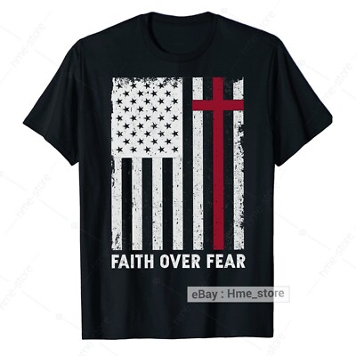 Faith Over Fears For Christian Cross T-Shirt American USA Flag God Tee Gifts