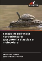 Shantanu Kundu (U. A.) | Testudini Dell'india Nordorientale: Tassonomia...