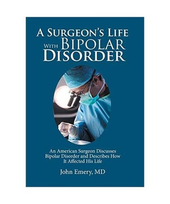 A Surgeon's Life with Bipolar Disorder, John Emery MD