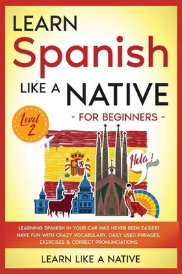 Learn Like A Native | Learn Spanish Like a Native for Beginners - Level 2 | Buch