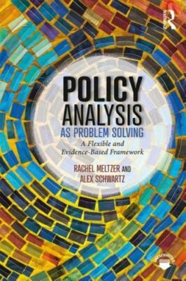 Policy Analysis as Problem Solving: A Flexible and Evidence-Based Framework: New