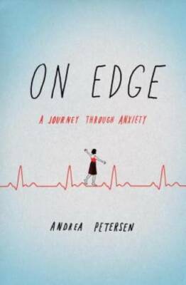 On Edge: A Journey Through Anxiety - Hardcover By Petersen, Andrea - GOOD