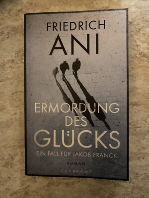 Ermordung des Glücks: Ein Fall für Jakob Franck von Friedrich Ani Taschenbuch
