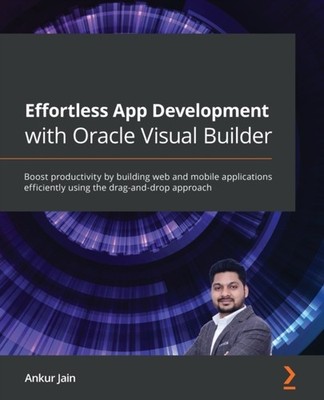 Jain - Effortless App Development with Oracle Visual Builder  Boost pr - E555z