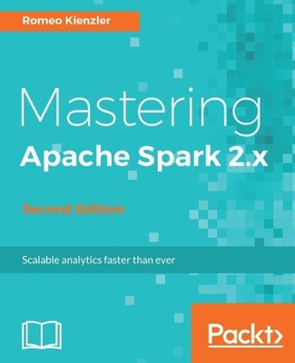 Mastering Apache Spark 2.x by Romeo Kienzler (English) Paperback Book