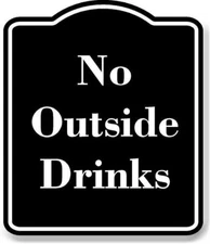 No Outside Drinks BLACK Aluminum Composite Sign