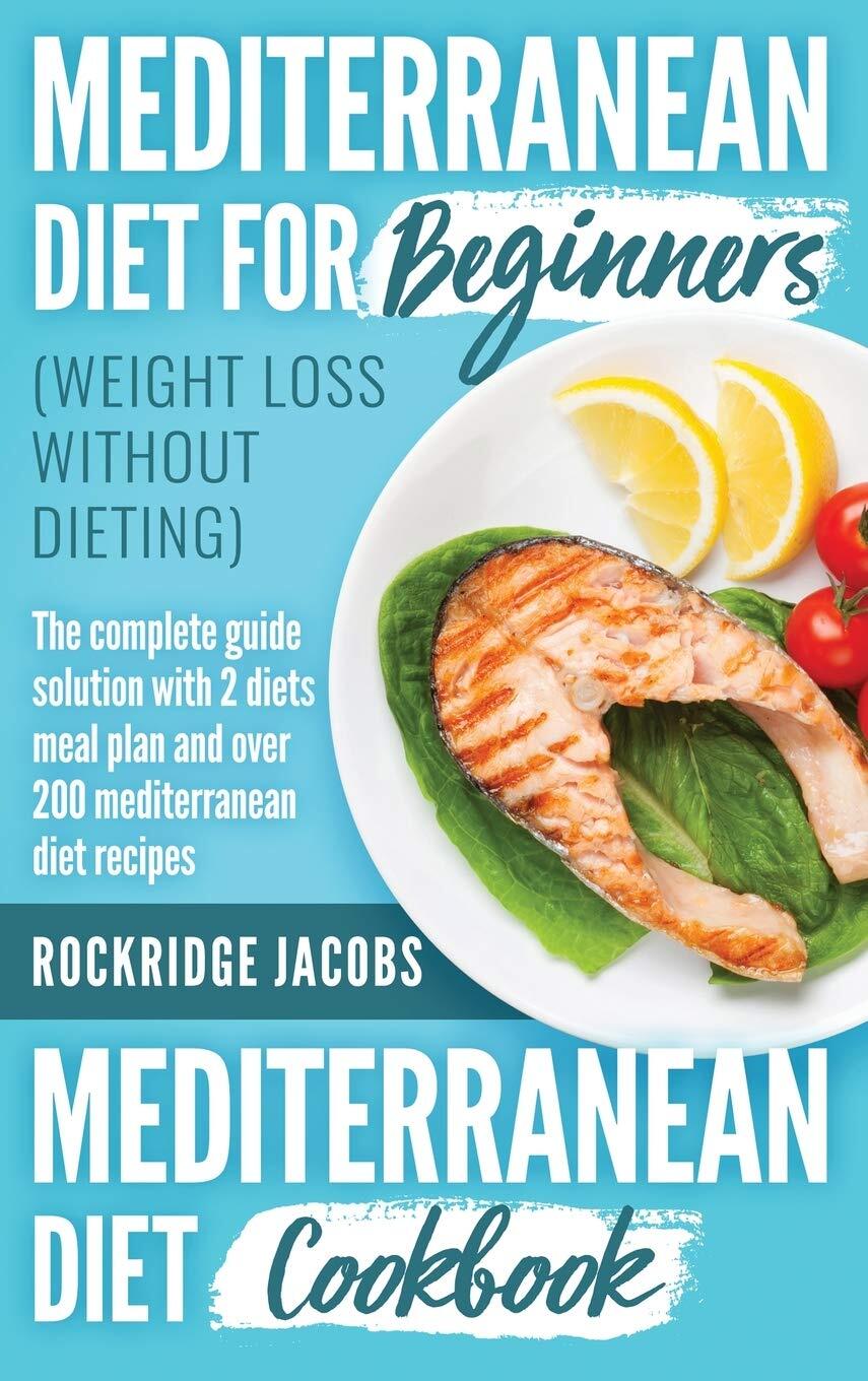 MEDITERRANEAN DIET (weight loss without dieting ): This book includes: Diet for