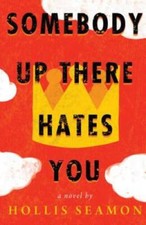 Somebody Up There Hates You: A Novel - Hardcover By Seamon, Hollis - VERY GOOD