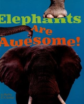 Elephants Are Awesome! Hardcover Martha E. H. Rustad